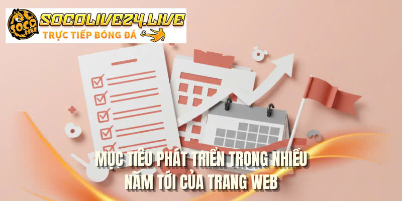 Mục tiêu phát triển trong nhiều năm tới của trang web