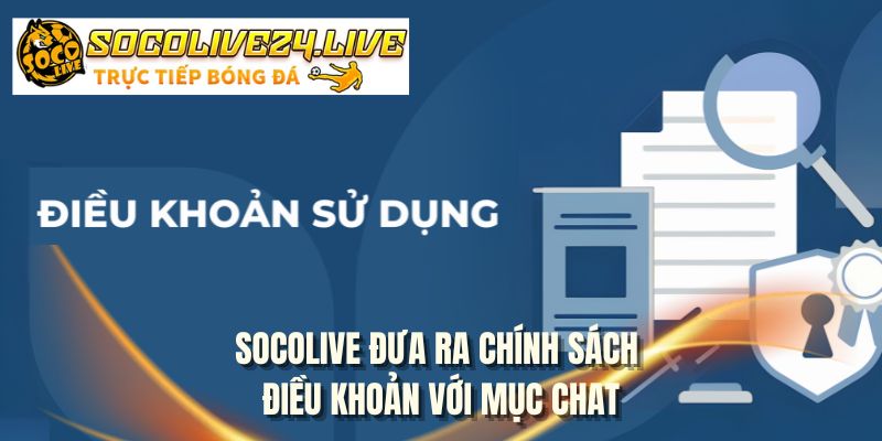 SOCOLIVE đưa ra chính sách điều khoản với mục chat